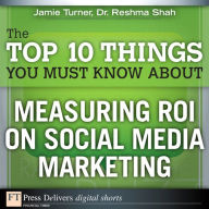 The Top 10 Things You Must Know About Measuring ROI on Social Media Marketing Jamie Turner Author