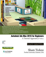 Autodesk 3ds Max 2016 for Beginners: A Tutorial Approach Prof. Sham Tickoo Purdue Univ. Author