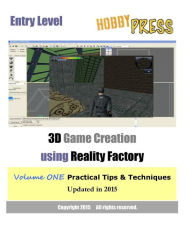 Entry Level 3D Game Creation using Reality Factory: Volume One Practical Tips & Techniques HobbyPRESS Author
