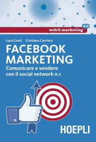 Facebook Marketing: Comunicare e vendere con il social network n.1 Luca Conti Author
