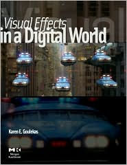 Visual Effects in a Digital World: A Comprehensive Glossary of over 7000 Visual Effects Terms Karen Goulekas Author