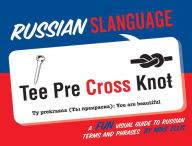 Russian Slanguage: A Fun Visual Guide to Russian Terms and Phrases Mike Ellis Author