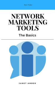 Network Marketing Tools: The Basics Janet Amber Author