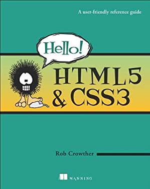 Hello! HTML5 and CSS3 : A User-Friendly Reference Guide by Rob Crowther