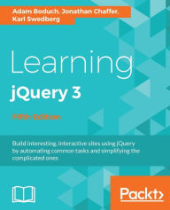 Learning jQuery 3.x: Interactive front-end website development Adam Boduch Author
