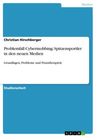 Problemfall Cybermobbing: Spitzensportler in den neuen Medien: Grundlagen, Probleme und Praxisbeispiele Christian Hirschberger Author