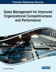 Sales Management for Improved Organizational Competitiveness and Performance José Duarte Santos Editor