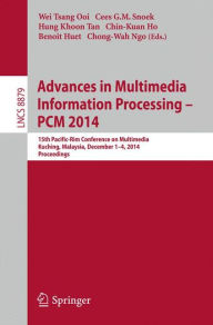Advances in Multimedia Information Processing - PCM 2014: 15th Pacific Rim Conference on Multimedia, Kuching, Malaysia, December 1-4, 2014, Proceeding