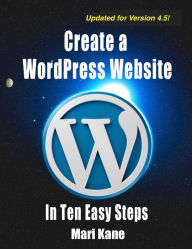 Create a WordPress Website in Ten Easy Steps Mari Kane Author