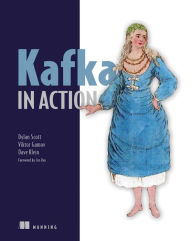 Kafka in Action Dylan Scott Author