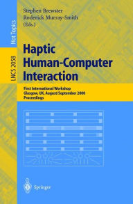 Haptic Human-Computer Interaction: First International Workshop, Glasgow, UK, August 31 - September 1, 2000, Proceedings Stephen Brewster Editor