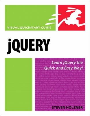 JQuery : Visual QuickStart Guide by Steven Holzner