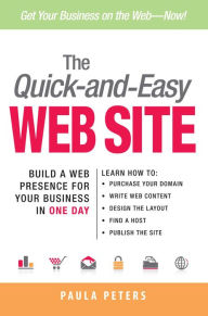 The Quick-and-Easy Web Site: Build a Web Presence for Your Business in One Day Paula Peters Author