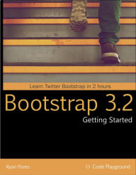 Getting Started with Bootstrap 3.2 Ryan Flores Author