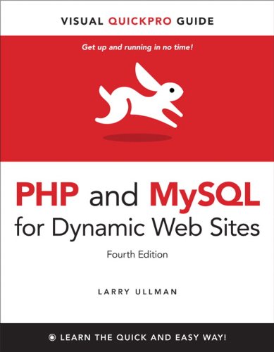 PHP and MySQL for Dynamic Web Sites : Visual QuickPro Guide by Larry Ullman