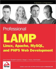 Professional LAMP: Linux, Apache, MySQL and PHP5 Web Development Jason Gerner Author