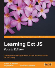 Learning ExtJS - Fourth Edition Carlos Méndez Author
