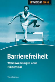Barrierefreiheit: Webanwendungen ohne Hindernisse Timm Bremus Author