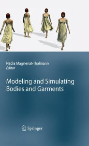 Modeling and Simulating Bodies and Garments Nadia Magnenat-Thalmann Editor