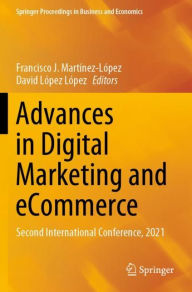 Advances in Digital Marketing and eCommerce: Second International Conference, 2021 Francisco J. Martïnez-Lïpez Editor
