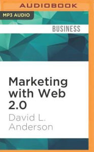 Marketing with Web 2.0: Social Networking and Viral Marketing David L. Anderson Author