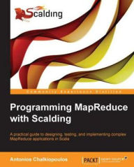 Programming MapReduce with Scalding Antonios Chalkiopoulos Author