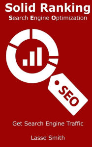 Solid Ranking: Search Engine Optimization: Learn SEO - Search Engine Optimization Lasse Martin Smith Author