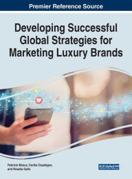 Developing Successful Global Strategies for Marketing Luxury Brands Fabrizio Mosca Editor