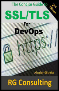 The Concise Guide to SSL/TLS for DevOps alasdair gilchrist Author