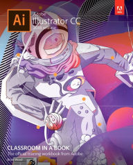 Adobe Illustrator CC Classroom in a Book (2018 release) Brian Wood Author