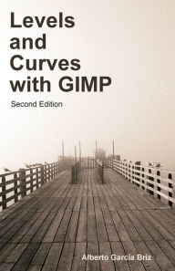 Levels and Curves with GIMP Alberto Garcia Briz Author