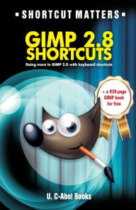 GIMP 2.8 Shortcuts U. C-Abel Books Author