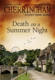 Cherringham - Death on a Summer Night: A Cosy Crime Series Matthew Costello Author