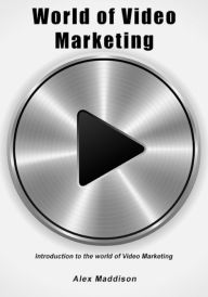 World of Video Marketing Alex Maddison Author
