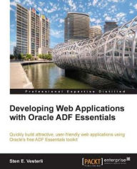 Developing Web Applications with Oracle ADF Essentials Sten E. Vesterli Author