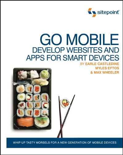 Build Mobile Websites and Apps for Smart Devices : Whip up Tasty Morsels for a New Generation of Mobile Devices