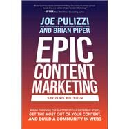 Epic Content Marketing, Second Edition: Break through the Clutter with a Different Story, Get the Most Out of Your Content, and Build a Community in Web3