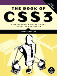 The Book of CSS3, 2nd Edition: A Developer's Guide to the Future of Web Design Peter Gasston Author
