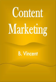 Content Marketing B. Vincent Author