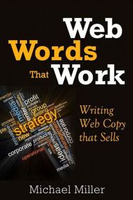 Web Words That Work: Writing Online Copy That Sells Michael Miller Author
