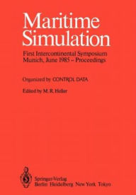 Maritime Simulation: Proceedings of the First Intercontinental Symposium, Munich, June 1985 Moshe R. Heller Editor