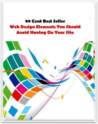 99 Cent Best Seller Web Design Elements You Should Avoid Having On Your Site ( computer, pc, laptop, CPU, web, net, netting, network, internet, mail,