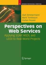 Perspectives on Web Services: Applying SOAP, WSDL and UDDI to Real-World Projects Olaf Zimmermann Author