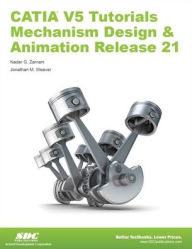 CATIA V5 Tutorials Mechanism Design & Animation Release 21 Jonathan Weaver Author