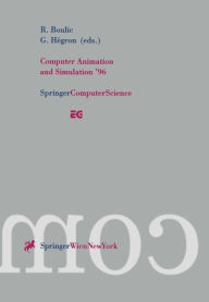 Computer Animation and Simulation '96: Proceedings of the Eurographics Workshop in Poitiers, France, August 31-September 1, 1996 Ronan Boulic Editor
