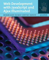 Web Development with JavaScript and Ajax Illuminated Richard Allen Author