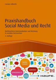 Praxishandbuch Social Media und Recht: Rechtssichere Kommunikation und Werbung in sozialen Netzwerken Carsten Ulbricht Author