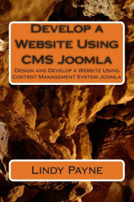 Develop a Website Using CMS Joomla: Design and Develop a Website Using Content Management System Joomla Zino Fego Author