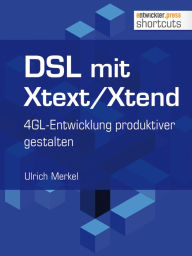 DSL mit Xtext/Xtend. 4GL-Entwicklung produktiver gestalten Ulrich Merkel Author