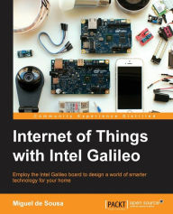 Internet of Things with Intel Galileo Miguel Sousa Author